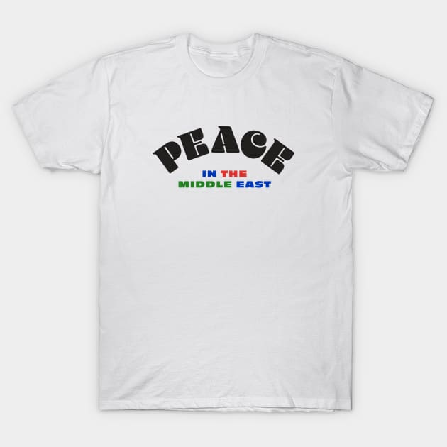 Peace in the Middle East T-Shirt by Modern Evolution